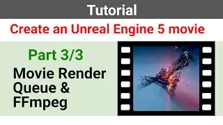 Let's Build an Unreal Engine 5 Niagara System &Movie (Part 3) - Movie Render Queue & FFmpeg Tutorial