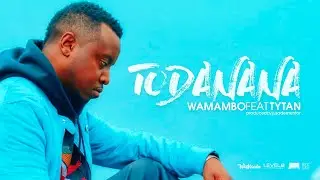 Todanana - Wamambo ft. Tytan (Official Lyric Video)