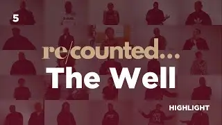 The Well #RECOUNTED