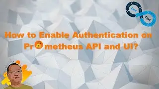 How to Enable Authentication on Prometheus API and UI ? |  Enable Basic Authentication on Prometheus