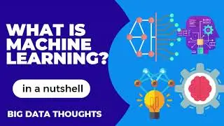 What is Machine Learning in a nutshell