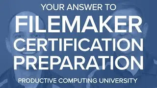 FileMaker Certification Preparation streamlined online to save time