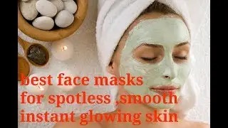 Best face masks for spotless ,smooth,moisturized glowing skin