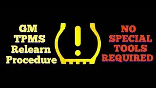 GM Tire Pressure Monitor Relearn Process TPMS - NO SPECIAL TOOLS NEEDED!!!
