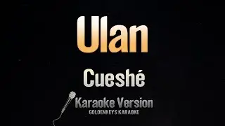 Ulan - Cueshé (Karaoke)