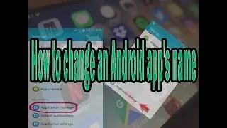 How to change an Android app's name in application manager | No Root