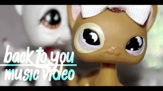 LPS Back to you ×Music Video×