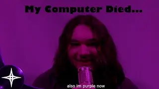 My Computer Died...