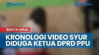 Kronologi Video Syur Diduga Ketua DPRD PPU Tersebar, Pihak Wanita Sebut Kliennya Dibayar Rp 1,5 Juta