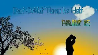 CERPEN | Dari Coklat Turun ke Hati Part 15