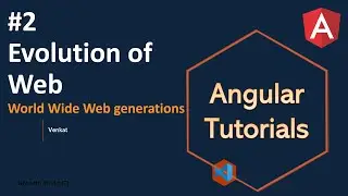 Part 2 Evalution of World Wide Web || Angular Tutorial for Beginners || 