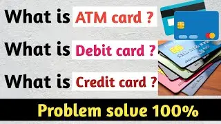 What is debit card | what is credit card | Difference among ATM card , Debit card , credit card