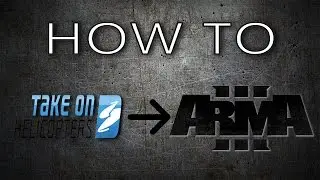 How to put Take On Helicopter Content Into Arma 3 (Tutorial)
