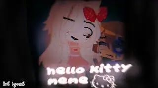 °•hello kitty•° meme(gacha)