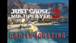 Just Cause 3 PC Multiplayer Mod: Helicopter Jousting