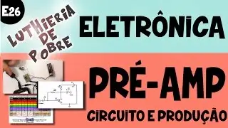 🔥 Como fazer um Pré-Amplificador - circuito super simples! (E26)