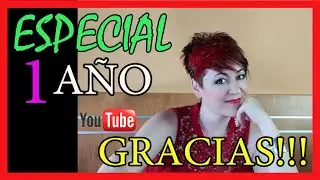 Especial 1 Año en Youtube. GRACIAS a TODOS VOSOTROS!!!