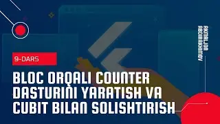 Bloc orqali Counter dasturini yaratish va Cubit bilan solishtirish (9-Dars)