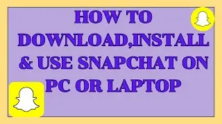 How to Download, Install & Used Snapchat on PC and Laptop.