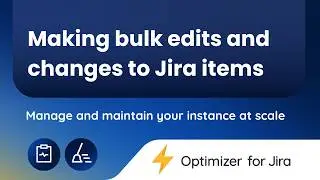 How to make bulk changes and edits in Optimizer | Optimizer for Jira Cloud