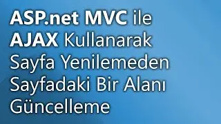 ASP.net MVC ile AJAX Kullanarak Sayfa Yenilemeden Sayfadaki Bir Alanı Güncelleme