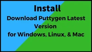 How to Download & Install PUTTY/PUTTYgen  on Windows + SSH Connections