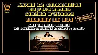 Gilbert Le Roy - Avant le disparution du plus grand cinéma d'Europe