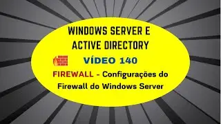 Windows Server e Active Directory - Vídeo 140 - Firewall - Configurações do Firewall Windows Server