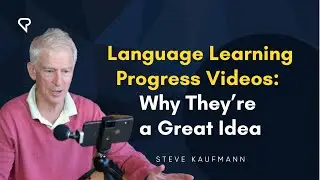 Language Learning Progress Videos: Why They’re a Great Idea