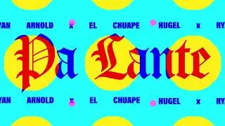 HUGEL x Ryan Arnold x El Chuape – Pa Lante (Official Visualizer)
