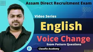 Voice Change in Assamese ■ Exam Pattern Questions ■ Voice Change for Assam Direct Recruitment Exam ■