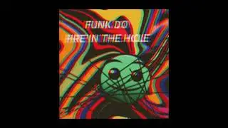 FUNK DO FIRE IN THE HOLE (slowed+reverb)