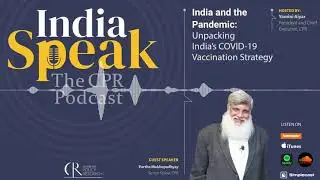 India Speak Episode 6: Unpacking India's COVID-19 Vaccination Strategy