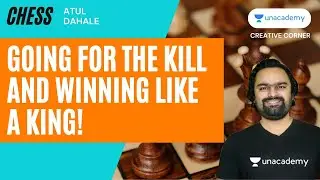 [Chess] Going For The Kill And Winning Like A King | Atul Dahale | Creative Corner