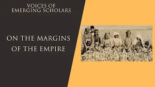 On the Margins of the Empire | Voices of Emerging Scholars