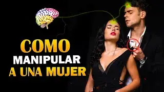 Como MANIPULAR La MENTE De una MUJER 🧠