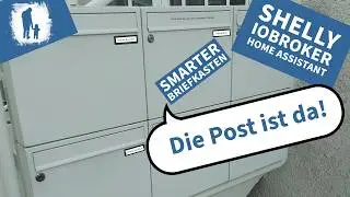 Briefkasten Smart Machen: 3 Einfache Methoden mit ioBroker, Shelly & Home Assistant