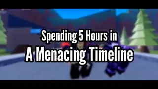 Spending 5 Hours in A Menacing Timeline | Roblox