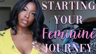 HOW TO START YOUR FEMININE JOURNEY 2020|| GROWING MY FEMININE ENERGY FOR YOUNG WOMAN| Lexsa Marie