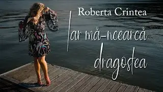 Roberta CRINTEA - Iar ma-ncearca dragostea (reinterpretare) Colaj 2020
