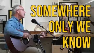 Somewhere Only We Know - Keane - ACOUSTIC COVER