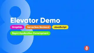 8base Elevator Demo | Power go-to-market applications through a single API endpoint