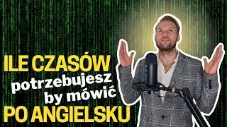 Wszystkie angielskie czasy. Które z nich MUSISZ znać?
