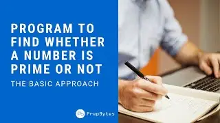 What are Prime numbers ? Program to check if a number is Prime or not - A basic approach
