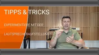 Tipps & Tricks - Experimentiere mit der Lautsprecheraufstellung!
