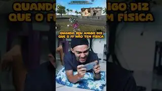 Quando seu amigo diz que não joga free fire porquê é um jogo sem física  