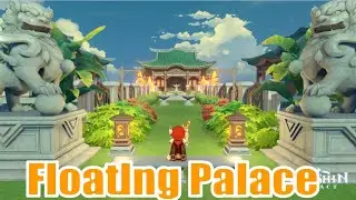 [Genshin Impact] | Serenitea Pot - Floating Palace