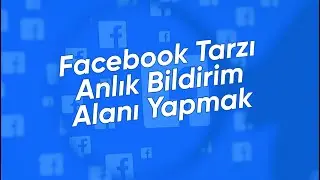 Facebook Tarzı Anlık Bildirim Alanı Yapmak