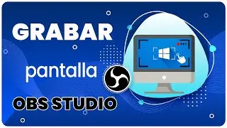 Como grabar pantalla de PC con Obs Studio.
