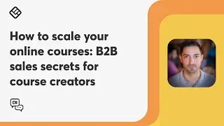 How to scale your online courses: B2B sales secrets for course creators